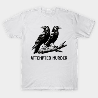 Attempted Murder - Crows T-Shirt